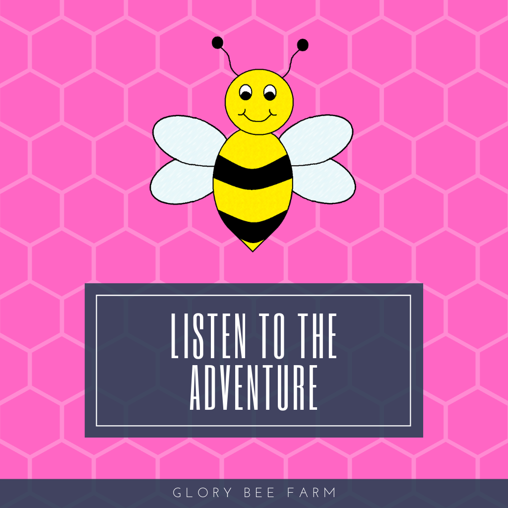 Click to listen to The Adventures of Glory Bee Podcast