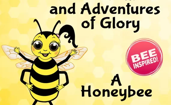The Education and Adventures of Glory A Honeybee by Linda Di Gloria